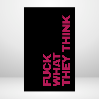 Fuck What They Think Dashboard